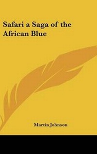 Abbildung von: Safari a Saga of the African Blue - Kessinger Publishing