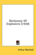 Cover: Dictionary Of Explosives (1920) - Kessinger Publishing