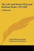 Cover: The Life And Works Of Joseph Rodman Drake 1795-1820 - Kessinger Publishing