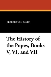 Enlarge image Cover: The History of the Popes, Books V, VI, and VII - Wildside Press