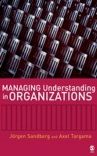 Enlarge image Cover: Managing Understanding in Organizations - SAGE Publications Ltd