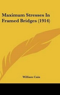 Abbildung von: Maximum Stresses In Framed Bridges (1914) - Kessinger Publishing