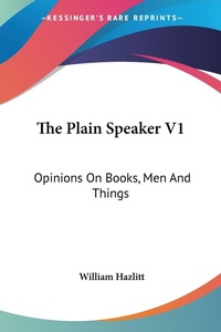 Abbildung von: The Plain Speaker V1 - Kessinger Publishing