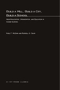 Cover: Build a Mill, Build a City, Build a School - MIT Press