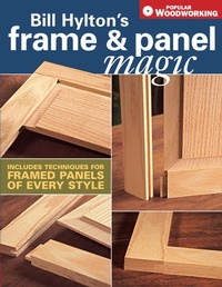 Enlarge image Cover: Bill Hylton's Frame & Panel Magic - Popular Woodworking Books