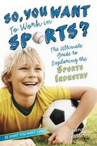 Abbildung von: So, You Want to Work in Sports? - Simon + Schuster Inc.
