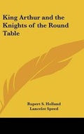 Cover: King Arthur and the Knights of the Round Table - Kessinger Publishing