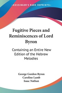 Abbildung von: Fugitive Pieces and Reminiscences of Lord Byron - Kessinger Publishing