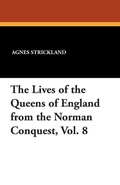 Cover: The Lives of the Queens of England from the Norman Conquest, Vol. 8 - Wildside Press