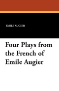 Cover: Four Plays from the French of Emile Augier - Wildside Press
