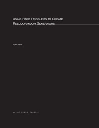 Enlarge image Cover: Using Hard Problems to Create Pseudorandom Generators - MIT Press