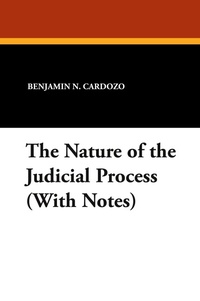 Abbildung von: The Nature of the Judicial Process (With Notes) - Wildside Press