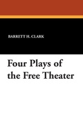 Cover: Four Plays of the Free Theater - Wildside Press