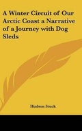 Cover: A Winter Circuit of Our Arctic Coast a Narrative of a Journey with Dog Sleds - Kessinger Publishing