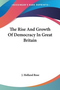 Abbildung von: The Rise And Growth Of Democracy In Great Britain - Kessinger Publishing