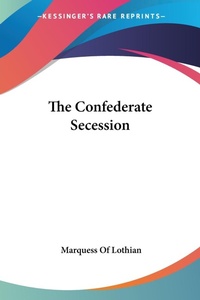 Abbildung von: The Confederate Secession - Kessinger Publishing