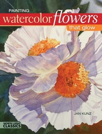 Abbildung von: Painting Watercolor Flowers That Glow - North Light Books
