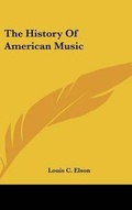 Cover: The History Of American Music - Kessinger Publishing