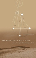 Cover: Road that Is Not a Road and the Open City, Ritoque, Chile - MIT Press