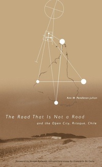 Enlarge image Cover: Road that Is Not a Road and the Open City, Ritoque, Chile - MIT Press