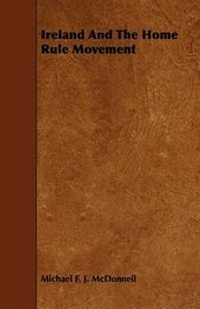 Abbildung von: Ireland And The Home Rule Movement - Read Books