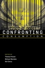 Cover: Confronting Consumption - MIT Press