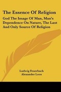 Cover: The Essence Of Religion - Kessinger Publishing