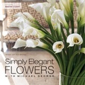 Cover: Simply Elegant Flowers With Michael George - North Light Books