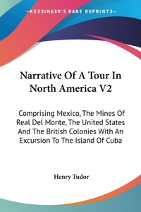 Abbildung von: Narrative Of A Tour In North America V2 - Kessinger Publishing
