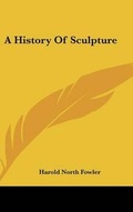 Cover: A History Of Sculpture - Kessinger Publishing