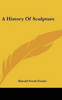 Enlarge image Cover: A History Of Sculpture - Kessinger Publishing