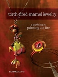 Cover: Torch-Fired Enamel Jewelry - North Light Books