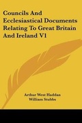 Cover: Councils And Ecclesiastical Documents Relating To Great Britain And Ireland V1 - Kessinger Publishing