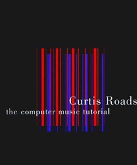 Enlarge image Cover: The Computer Music Tutorial - MIT Press