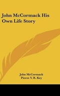 Cover: John McCormack His Own Life Story - Kessinger Publishing
