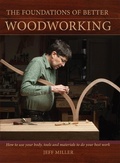 Cover: The Foundations of Better Woodworking - Popular Woodworking Books