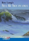 Cover: Roy Lang's Sea and Sky in Oils - North Light Books