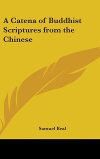 Abbildung von: A Catena of Buddhist Scriptures from the Chinese - Kessinger Publishing Co