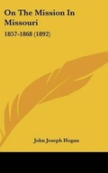 Cover: On The Mission In Missouri - Kessinger Publishing