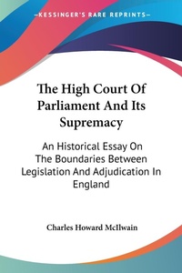 Abbildung von: The High Court Of Parliament And Its Supremacy - Kessinger Publishing Co