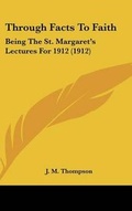 Cover: Through Facts To Faith - Kessinger Publishing