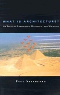 Cover: What Is Architecture? - MIT Press