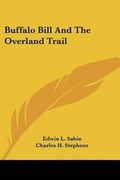 Cover: Buffalo Bill And The Overland Trail - Kessinger Publishing