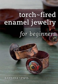 Abbildung von: Torch-Fired Enamel Jewelry for Beginners - North Light Books