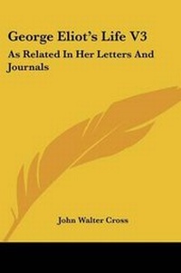 Enlarge image Cover: George Eliot's Life V3 - Kessinger Publishing