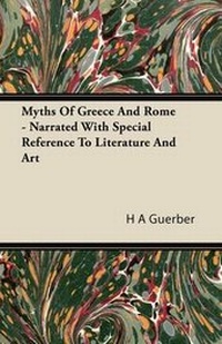 Abbildung von: Myths Of Greece And Rome - Narrated With Special Reference To Literature And Art - Read Books