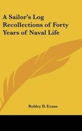 Cover: A Sailor's Log Recollections of Forty Years of Naval Life - Kessinger Publishing