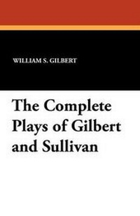 Enlarge image Cover: The Complete Plays of Gilbert and Sullivan - Wildside Press
