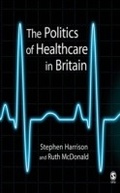 Cover: The Politics of Healthcare in Britain - SAGE Publications Ltd