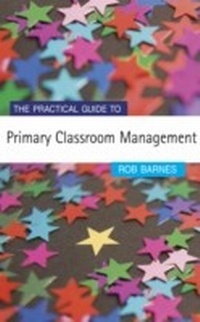 Enlarge image Cover: The Practical Guide to Primary Classroom Management - SAGE Publications Ltd